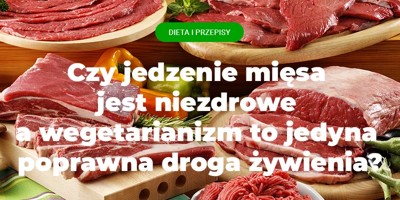 jedzenie mięsa, a zdrowie