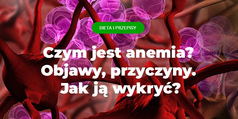 czym jest anemia,objawy i przyczyny anemii