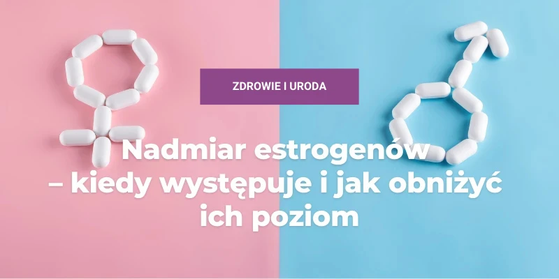 Nadmiar estrogenów