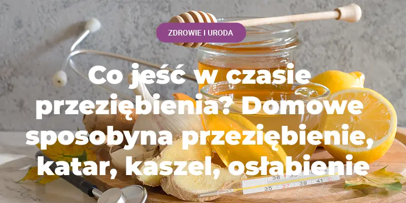 przeziębienie domowe sposoby